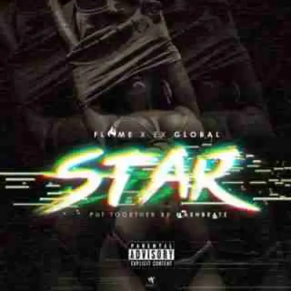 Flame - Star Ft. Ex Global